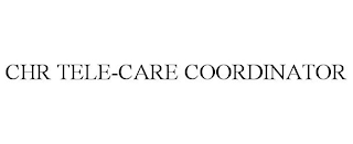 CHR TELE-CARE COORDINATOR