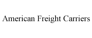 AMERICAN FREIGHT CARRIERS