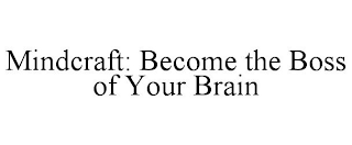 MINDCRAFT: BECOME THE BOSS OF YOUR BRAIN