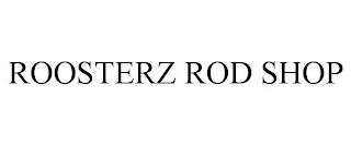 ROOSTERZ ROD SHOP