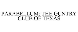 PARABELLUM: THE GUNTRY CLUB OF TEXAS