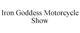 IRON GODDESS MOTORCYCLE SHOW