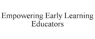 EMPOWERING EARLY LEARNING EDUCATORS