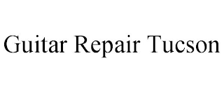 GUITAR REPAIR TUCSON