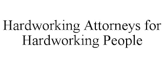 HARDWORKING ATTORNEYS FOR HARDWORKING PEOPLE