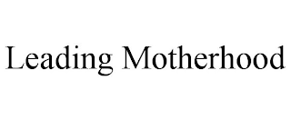 LEADING MOTHERHOOD