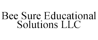 BEE SURE EDUCATIONAL SOLUTIONS LLC