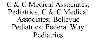 C & C MEDICAL ASSOCIATES; PEDIATRICS, C & C MEDICAL ASSOCIATES; BELLEVUE PEDIATRICS; FEDERAL WAY PEDIATRICS