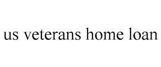 US VETERANS HOME LOAN