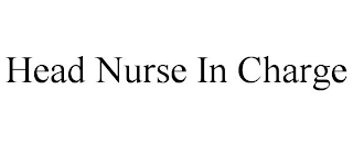 HEAD NURSE IN CHARGE