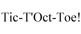 TIC-T'OCT-TOE!