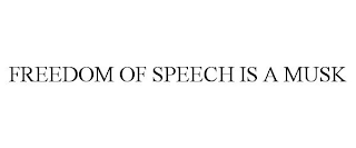 FREEDOM OF SPEECH IS A MUSK