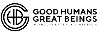 GHB GOOD HUMANS GREAT BEINGS WORLD-BETTERING MISSION