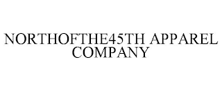 NORTHOFTHE45TH APPAREL COMPANY