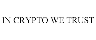 IN CRYPTO WE TRUST