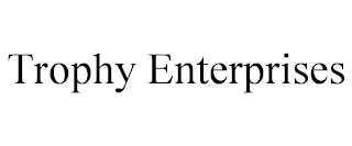 TROPHY ENTERPRISES