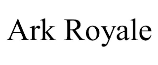 ARK ROYALE