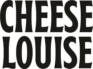 CHEESE LOUISE