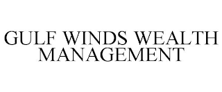 GULF WINDS WEALTH MANAGEMENT