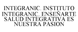 INTEGRANIC. INSTITUTO INTEGRANIC. ENSEÑARTE SALUD INTEGRATIVA ES NUESTRA PASION