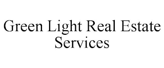 GREEN LIGHT REAL ESTATE SERVICES