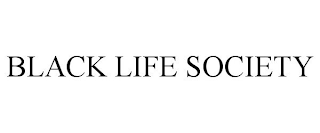 BLACK LIFE SOCIETY