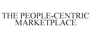 THE PEOPLE-CENTRIC MARKETPLACE