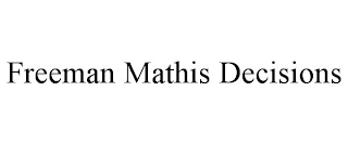 FREEMAN MATHIS DECISIONS