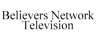 BELIEVERS NETWORK TELEVISION