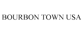 BOURBON TOWN USA