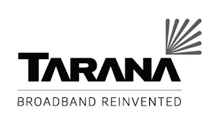 TARANA BROADBAND REINVENTED