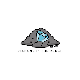 DIAMOND IN THE ROUGH