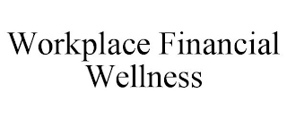 WORKPLACE FINANCIAL WELLNESS