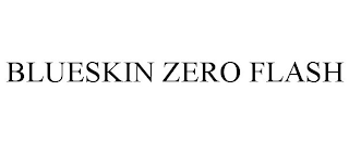 BLUESKIN ZERO FLASH