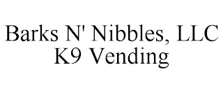 BARKS N' NIBBLES, LLC K9 VENDING