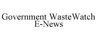 GOVERNMENT WASTEWATCH E-NEWS