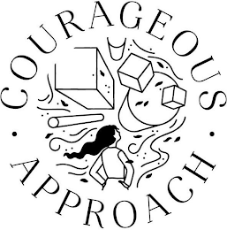 · COURAGEOUS · APPROACH