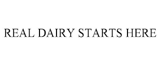 REAL DAIRY STARTS HERE