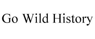 GO WILD HISTORY