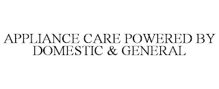 APPLIANCE CARE POWERED BY DOMESTIC & GENERAL