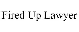 FIRED UP LAWYER