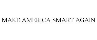 MAKE AMERICA SMART AGAIN