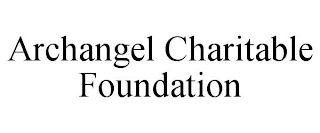 ARCHANGEL CHARITABLE FOUNDATION