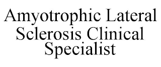 AMYOTROPHIC LATERAL SCLEROSIS CLINICAL SPECIALIST