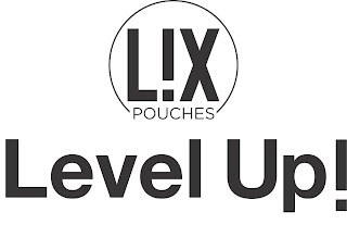 L!X POUCHES LEVEL UP!