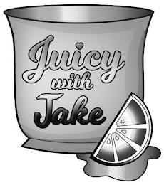 JUICY WITH JAKE