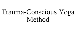 TRAUMA-CONSCIOUS YOGA METHOD