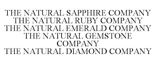 THE NATURAL SAPPHIRE COMPANY THE NATURAL RUBY COMPANY THE NATURAL EMERALD COMPANY THE NATURAL GEMSTONE COMPANY THE NATURAL DIAMOND COMPANY