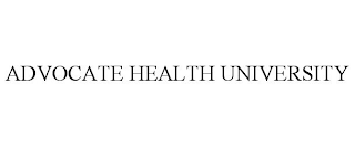 ADVOCATE HEALTH UNIVERSITY