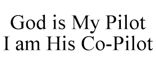 GOD IS MY PILOT I AM HIS CO-PILOT